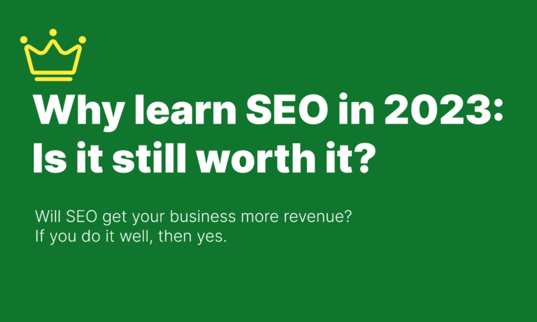 Why Learn SEO in 2023: Is It Still Worth It?